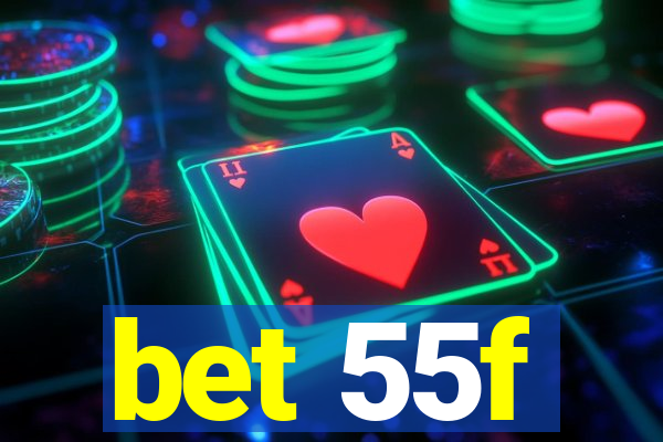 bet 55f